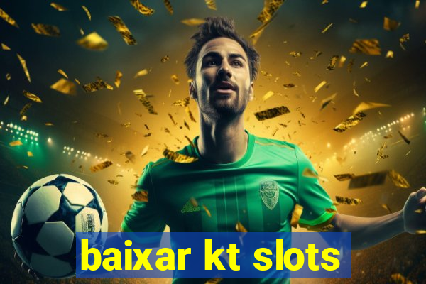 baixar kt slots